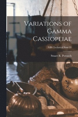 Variations of Gamma Cassiopeiae; NBS Technical Note 21 1