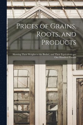 bokomslag Prices of Grains, Roots, and Products [microform]