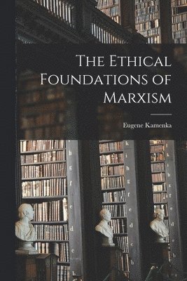 The Ethical Foundations of Marxism 1