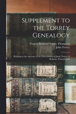 Supplement to the Torrey Genealogy 1
