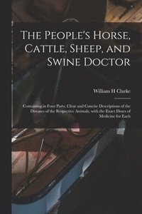 bokomslag People's Horse, Cattle, Sheep, and Swine Doctor