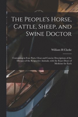 bokomslag People's Horse, Cattle, Sheep, and Swine Doctor