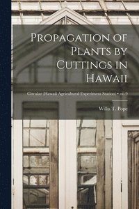 bokomslag Propagation of Plants by Cuttings in Hawaii; no.9