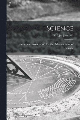 American Association for the Advancem - Science; v. 5 Jan-June 1885, Häftad