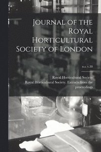 bokomslag Journal of the Royal Horticultural Society of London; n.s. v.30