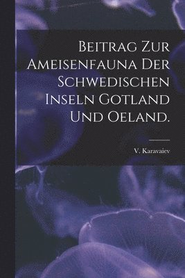 bokomslag Beitrag Zur Ameisenfauna Der Schwedischen Inseln Gotland Und Oeland.