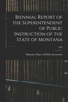 Biennial Report of the Superintendent of Public Instruction of the State of Montana; 1952 1