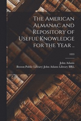 bokomslag American Almanac and Repository of Useful Knowledge for the Year ..; 1833