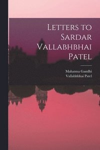 bokomslag Letters to Sardar Vallabhbhai Patel