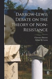 bokomslag Darrow-Lewis Debate on the Theory of Non-Resistance