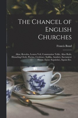 bokomslag Chancel of English Churches [microform]