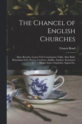 bokomslag The Chancel of English Churches [microform]