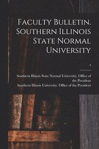 bokomslag Faculty Bulletin. Southern Illinois State Normal University; 3
