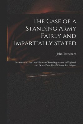 bokomslag Case of a Standing Army Fairly and Impartially Stated