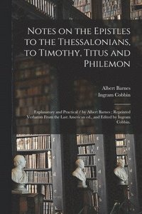 bokomslag Notes on the Epistles to the Thessalonians, to Timothy, Titus and Philemon