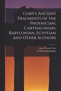 bokomslag Cory's Ancient Fragments of the Phoenician, Carthaginian, Babylonian, Egyptian and Other Authors [microform]
