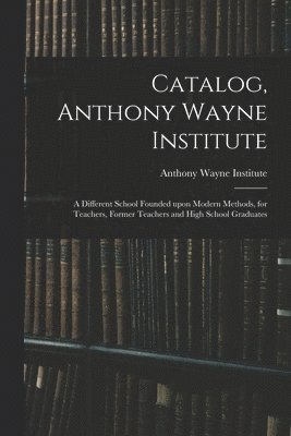 bokomslag Catalog, Anthony Wayne Institute