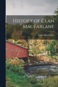 bokomslag History of Clan MacFarlane