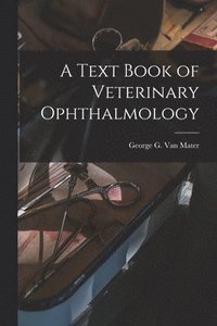 bokomslag Text Book of Veterinary Ophthalmology
