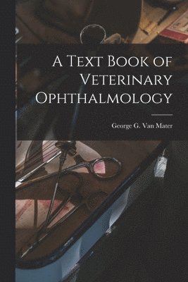 bokomslag Text Book of Veterinary Ophthalmology
