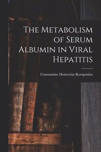 bokomslag The Metabolism of Serum Albumin in Viral Hepatitis