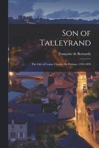 bokomslag Son of Talleyrand: the Life of Comte Charles De Flahaut, 1785-1870
