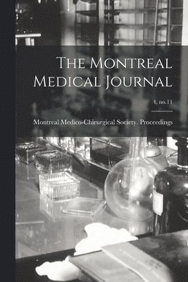 bokomslag Montreal Medical Journal; 4, no.11