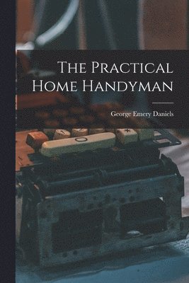 bokomslag The Practical Home Handyman