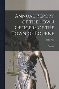 bokomslag Annual Report of the Town Officers of the Town of Bourne; 1936-1937