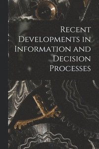 bokomslag Recent Developments in Information and Decision Processes