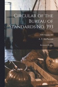 bokomslag Circular of the Bureau of Standards No. 393: Reclaimed Rubber; NBS Circular 393