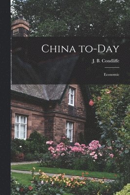 bokomslag China To-day: Economic