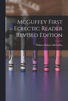 bokomslag McGuffey First Eclectic Reader Revised Edition