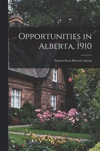 bokomslag Opportunities in Alberta, 1910 [microform]