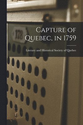 Capture of Quebec, in 1759 1