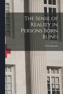 The Sense of Reality in Persons Born Blind 1