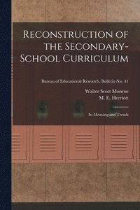 bokomslag Reconstruction of the Secondary-school Curriculum: Its Meaning and Trends; Bureau of educational research. Bulletin no. 41
