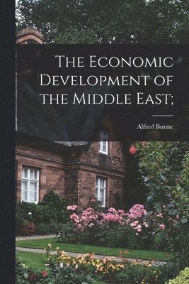The Economic Development of the Middle East;