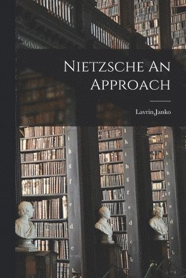 bokomslag Nietzsche An Approach