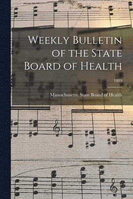 Weekly Bulletin of the State Board of Health; 1889 1