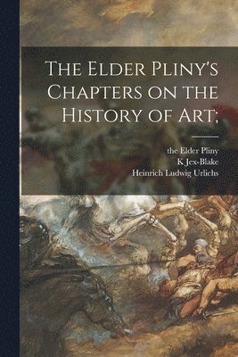 The Elder Pliny's Chapters on the History of Art; 1