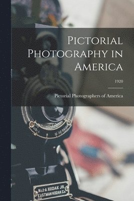 Pictorial Photography in America; 1920 1