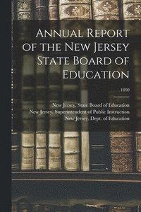 bokomslag Annual Report of the New Jersey State Board of Education; 1890