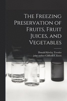 The Freezing Preservation of Fruits, Fruit Juices, and Vegetables 1