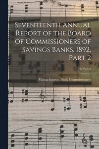 bokomslag Seventeenth Annual Report of the Board of Commissioners of Savings Banks, 1892, Part 2; 1892 Part 2