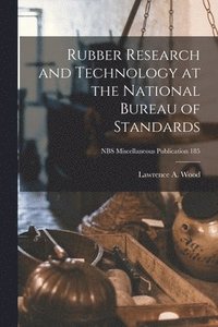 bokomslag Rubber Research and Technology at the National Bureau of Standards; NBS Miscellaneous Publication 185