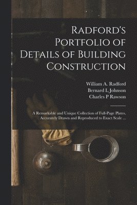 Radford's Portfolio of Details of Building Construction 1