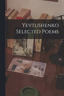 bokomslag Yevtushenko Selected Poems