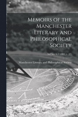 bokomslag Memoirs of the Manchester Literary and Philosophical Society; 3rd ser. v. 7 1882 (v. 27)