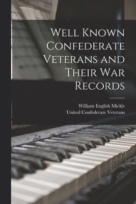 Well Known Confederate Veterans and Their War Records 1